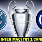 Campions League’de Canlı Finali İzleyin | PSG Inter Maç hangi kanalda, saat kaç? PSG