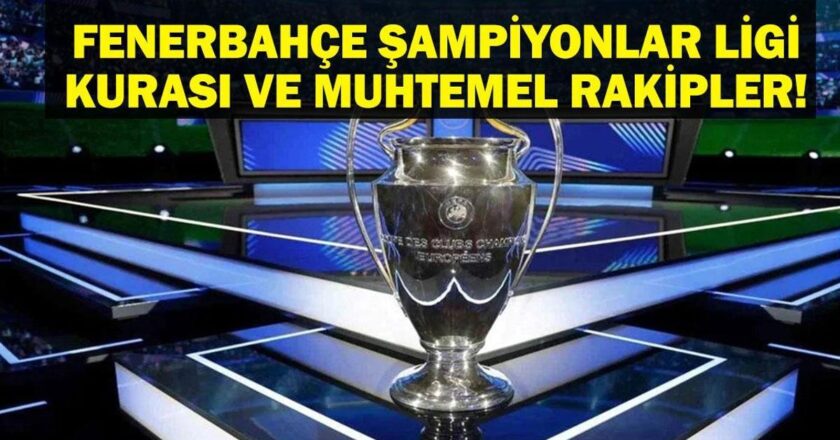 Fenerbahce Şampiyonlar Ligi ne zaman çekiliyor? Fenerbahçe’deki Şampiyonlar Ligi’nin rakipleri kimlerdir?